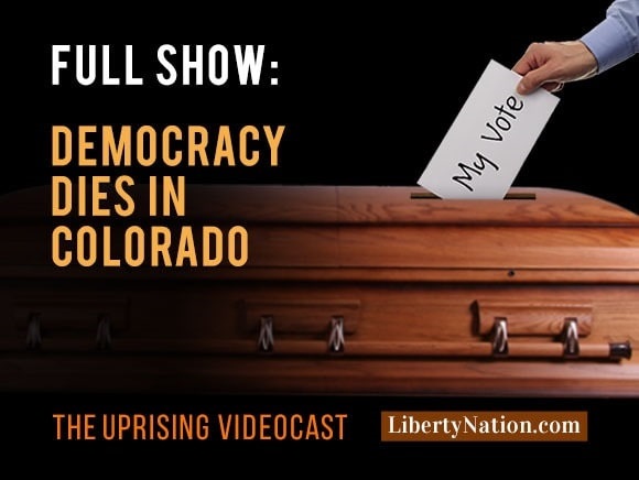 Democracy Dies In Colorado – Uprising – Full Show
