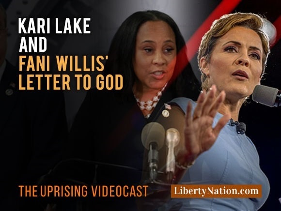 Kari Lake and Fani Willis’ Letter to God – Uprising