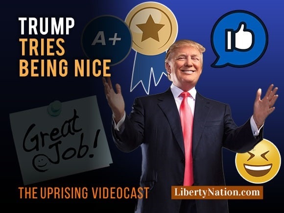 Trump Tries Being Nice – Uprising