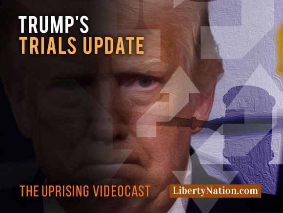 Trump’s Trials Update – Uprising