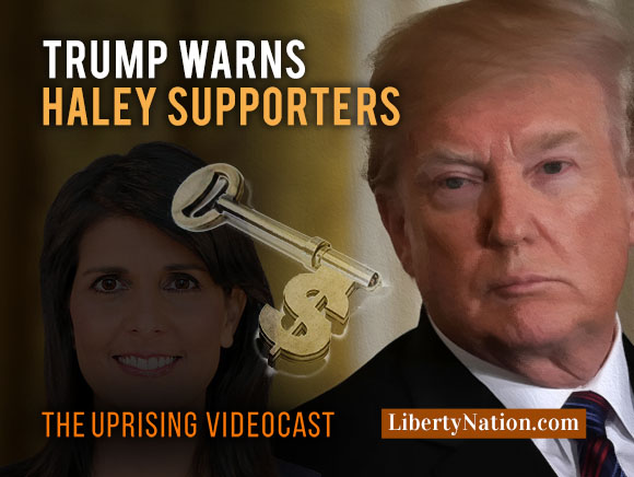 Trump Warns Haley Supporters – Uprising