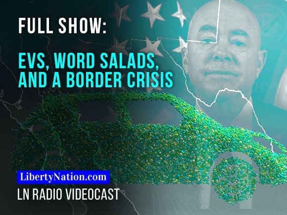 EVs, Word Salads, and a Border Crisis