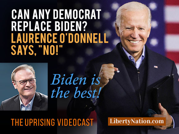Can Any Democrat Replace Biden? Laurence O’Donnell Says “No!” – Uprising