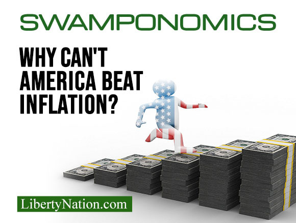 Why Can’t America Beat Inflation? –  Swamponomics